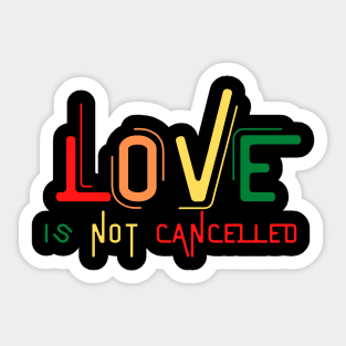 Love Is Not Cancelled Sticker